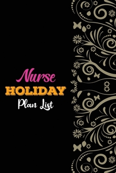 Nurse Holiday Plan List: Luxury Nurselife Adventures, Goals bucket list book to write in, Travels and Dreams, Retirement Gift Idea for Women Advice & Bucket List Suggestions, Bonus Gift List Log (Card