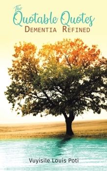 Paperback The Quotable Quotes: Dementia Refined Book