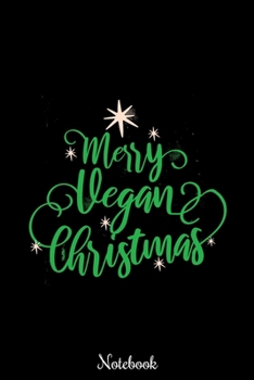 Merry Vegan Christmas Notebook: Xmas Blank Lined Journal | Vegetarian Christmas Gift for Men and Women (Composition Note Book and Diary)