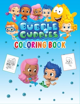 Bubble Guppies Coloring Book: Perfect Bubble Guppy Coloring Book for Toddlers Unofficial Illustrations for Bubble Guppy Lovers