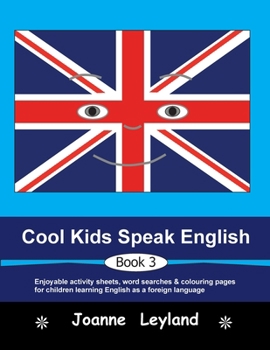 Cool Kids Speak English - Book 3: Enjoyable activity sheets, word searches & colouring pages for children learning English as a foreign language