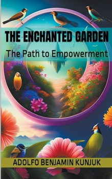 Paperback The Enchanted Garden: The Path to Empowerment Book