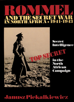 Hardcover Rommel and the Secret War in North Africa: Secret Intelligence in the North African Campaign 1941-43 Book