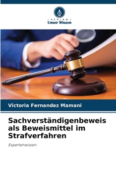 Sachverständigenbeweis als Beweismittel im Strafverfahren: Expertenwissen (German Edition)