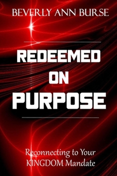 Paperback Redeemed On Purpose: Reconnecting to Your Kingdom Mandate Book