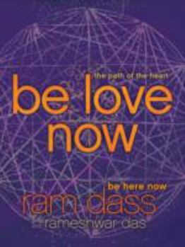 Hardcover Be Love Now: The Path of the Heart Book