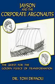 Paperback Jayson and the Corporate Argonauts: The Quest for the Golden Fleece of Transformation Book