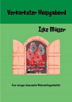 Paperback Verkorkster Heiligabend: Eine weniger besinnliche Weihnachtsgeschichte [German] Book