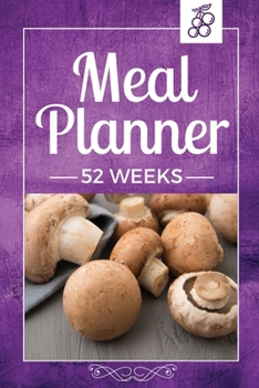 52 Weeks Meal Planner: Weekly Meal Planner Notebook With Grocery List, Purple