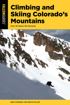 Paperback Climbing and Skiing Colorado's Mountains: Over 50 Select Ski Descents Book
