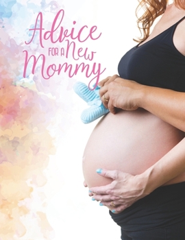 Advice For a New Mommy: Pregnancy Planner And Activities, Organizer, Diary , Notebook for Mother And Child