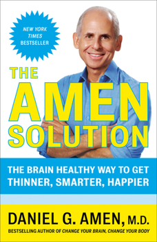 The Amen Solution: The Brain Healthy Way to Lose Weight and Keep It Off
