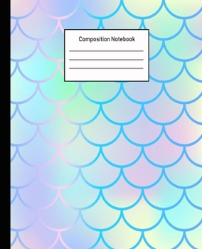 Composition Notebook: Mermaid Wide Ruled Blank Lined Cute Notebooks for Girls Teens Kids School Writing Notes Journal -100 Pages - 7.5 x 9.25'' -Wide Ruled School Composition Books