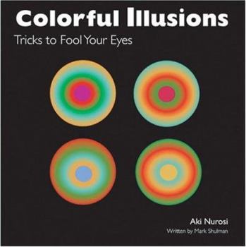 Hardcover Colorful Illusions: Tricks to Fool Your Eyes Book