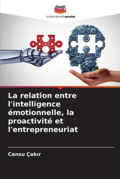 Paperback La relation entre l'intelligence émotionnelle, la proactivité et l'entrepreneuriat [French] Book
