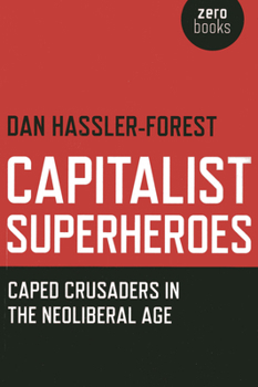 Paperback Capitalist Superheroes: Caped Crusaders in the Neoliberal Age Book