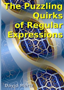 Paperback The Puzzling Quirks of Regular Expressions Book