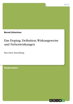 Paperback Das Doping. Definition, Wirkungsweise und Nebenwirkungen: Eine kurze Darstellung [German] Book