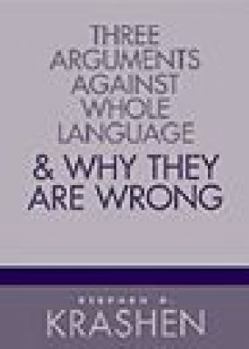 Paperback Three Arguments Against Whole Language and Why They Are Wrong Book