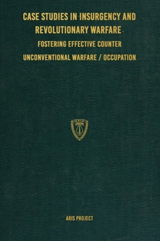 Hardcover Case Studies in Insurgency and Revolutionary Warfare: Fostering Effective Counter Unconventional Warfare/Occupation Book
