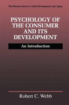 Psychology of the Consumer and Its Development: An Introduction (The Springer Series in Adult Development and Aging)