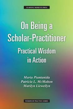 Paperback On Being a Scholar-Practitioner: Practical Wisdom in Action Book