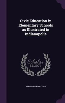 Hardcover Civic Education in Elementary Schools as Illustrated in Indianapolis Book