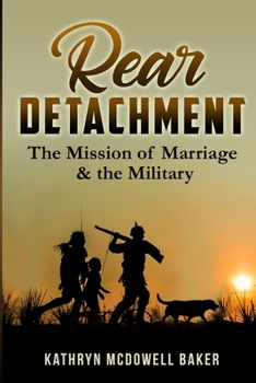 Paperback Rear Detachment: The mission of marriage & the military Book