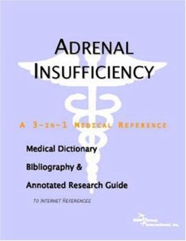 Paperback Adrenal Insufficiency - A Medical Dictionary, Bibliography, and Annotated Research Guide to Internet References Book