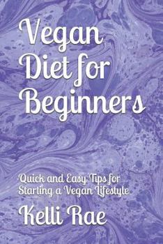 Paperback Vegan Diet for Beginners: Quick and Easy Tips for Starting a Vegan Lifestyle Book
