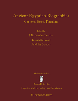 Hardcover Ancient Egyptian Biographies: Contexts, Forms, Functions Book