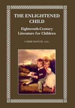 Paperback The Enlightened Child: Eighteenth-Century Literature for Children Book