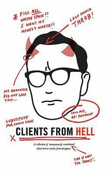 Paperback Clients From Hell: A collection of anonymously-contributed client horror stories from designers Book
