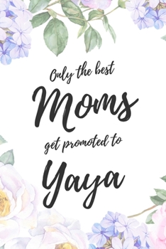 Only the Best Moms Get Promoted To Yaya: 6x9" Dot Bullet Notebook/Journal Funny Family Baby Announcement, Baby Reveal Gift Idea