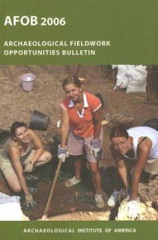 Paperback The Archaeological Fieldwork Opportunities Bulletin: Afob 2006 Book