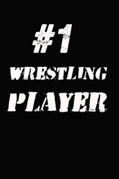 #1 Wrestling  Player Notebook: Lined Notebook / Journal Gift, 120 Pages, 6x9, Soft Cover, Matte Finish