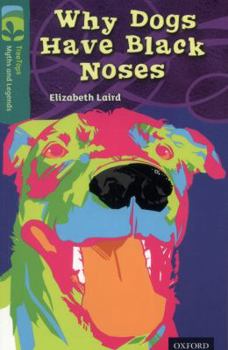 Paperback Oxford Reading Tree Treetops Myths and Legends: Level 16: Why Dogs Have Black Noses Book