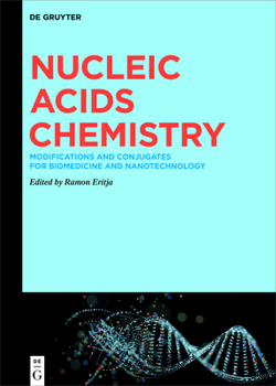 Hardcover Nucleic Acids Chemistry: Modifications and Conjugates for Biomedicine and Nanotechnology Book
