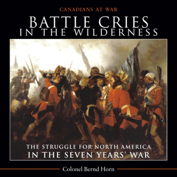 Paperback Battle Cries in the Wilderness: The Struggle for North America in the Seven Years' War Book