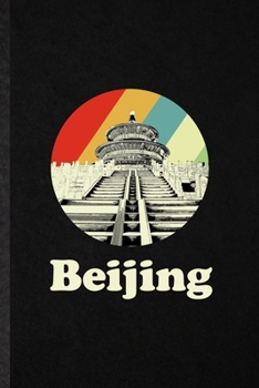 Paperback Beijing: Funny China Tourist Lined Notebook/ Blank Journal For World Traveler Visitor, Inspirational Saying Unique Special Birt Book