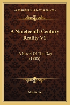 Paperback A Nineteenth Century Reality V1: A Novel Of The Day (1885) Book