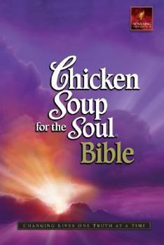 Hardcover Chicken Soup for the Soul Bible-Nlt: Changing Lives One Truth at a Time Book