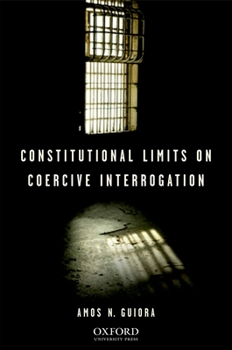 Hardcover Constitutional Limits on Coercive Interrogation Book