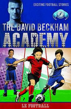 Le Football - Book #2 of the David Beckham Academy