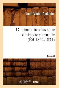 Paperback Dictionnaire Classique d'Histoire Naturelle. Tome 8 (Éd.1822-1831) [French] Book