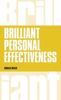 Paperback Brilliant Personal Effectiveness: What to Know and Say to Make an Impact at Work Book