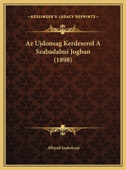 Hardcover Az Ujdonsag Kerdeserol A Szabadalmi Jogban (1898) [Hungarian] Book