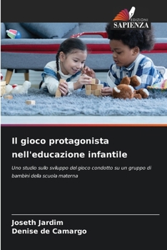 Paperback Il gioco protagonista nell'educazione infantile [Italian] Book