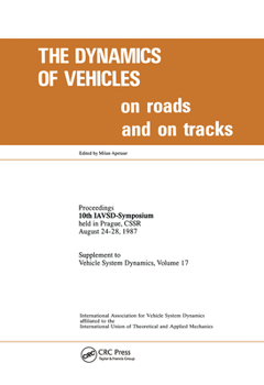 Hardcover The Dynamics of Vehicles on Roads and on Tracks: Proceedings of 10th IAVSD Symposium Held in Prague, Czechoslovakia, August 24-28, 1987 Book