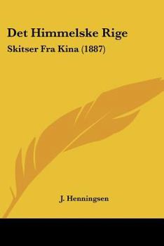 Paperback Det Himmelske Rige: Skitser Fra Kina (1887) Book